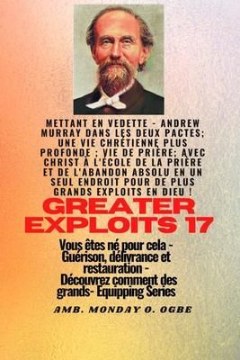 Produktbild: Grands Exploits - 17 Mettant en vedette - Andrew Murray dans les deux Pactes; une vie chr&eacute;tienne..