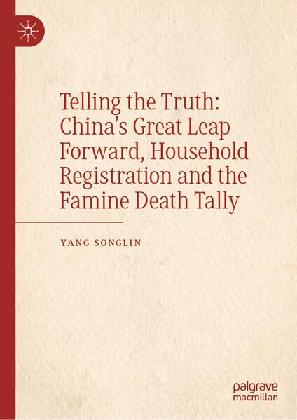 Produktbild: Telling the Truth: China&rsquo;s Great Leap Forward, Household Registration and the Famine Death Tally
