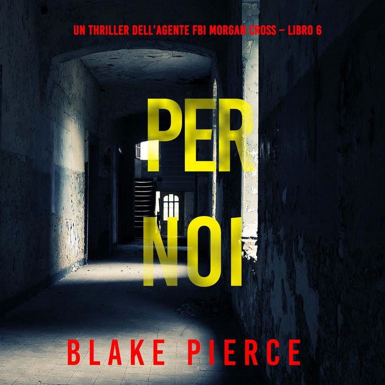 Produktbild: Per Noi (Un thriller dell'agente FBI Morgan Cross &ndash; Libro 6)