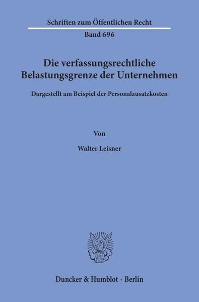 Produktbild: Die verfassungsrechtliche Belastungsgrenze der Unternehmen,