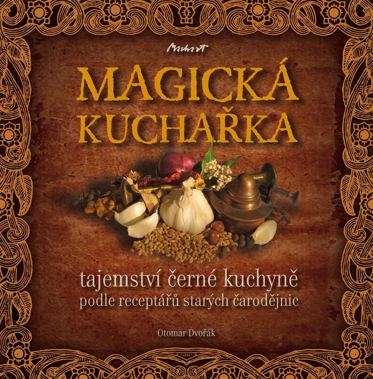 Produktbild: MAGICK&Aacute; KUCHA?KA - tajemstv&iacute; ?ern&eacute; kuchyn? podle recept&aacute;?? star&yacute;ch ?arod?jnic