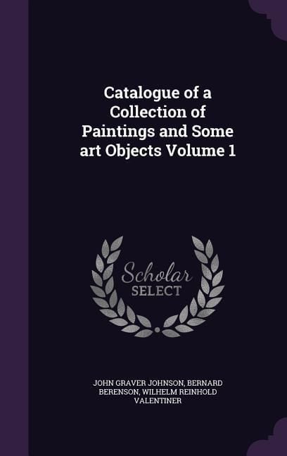 Produktbild: Catalogue of a Collection of Paintings and Some art Objects Volume 1
