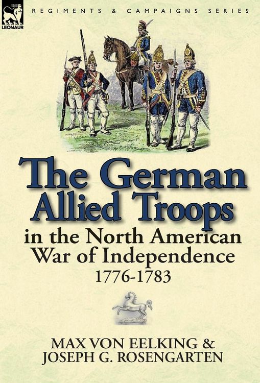 Produktbild: The German Allied Troops in the North American War of Independence, 1776-1783