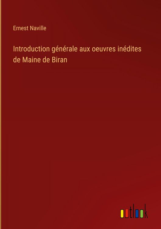 Produktbild: Introduction g&eacute;n&eacute;rale aux oeuvres in&eacute;dites de Maine de Biran