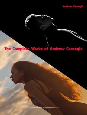 Produktbild: The Complete Works of Andrew Carnegie