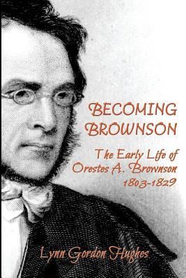 Produktbild: Becoming Brownson: The Early Life of Orestes A. Brownson 1803-1829