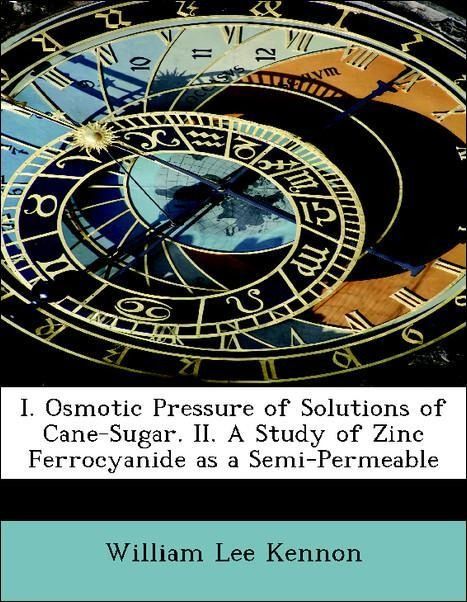 Produktbild: Kennon, W: I. Osmotic Pressure of Solutions of Cane-Sugar. I