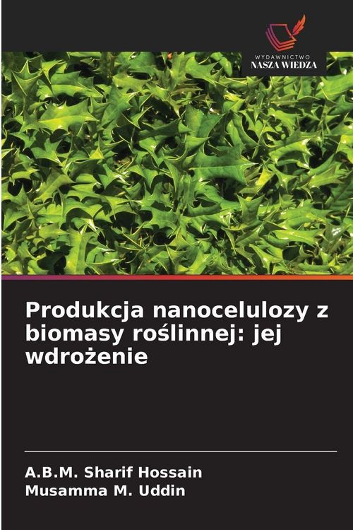 Produktbild: Produkcja nanocelulozy z biomasy ro&iquest;linnej: jej wdro&iquest;enie