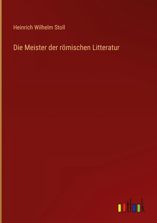 Produktbild: Die Meister der r&ouml;mischen Litteratur