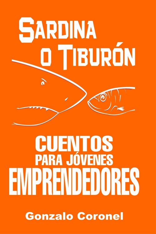 Produktbild: Sardina o tibur&oacute;n. Cuentos para j&oacute;venes emprendedores