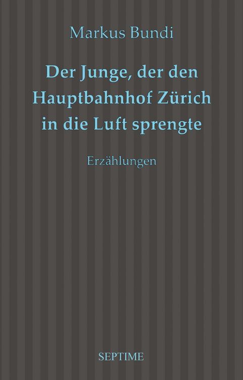 Produktbild: Der Junge, der den Hauptbahnhof Z&uuml;rich in die Luft sprengte