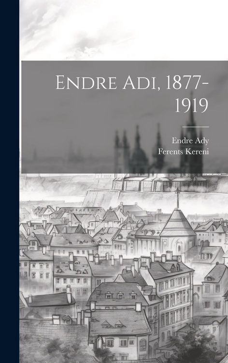 Produktbild: Endre Adi, 1877-1919