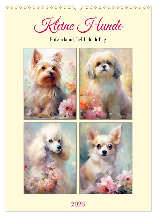 Produktbild: Kleine Hunde. Entz&uuml;ckend, lieblich, duftig (Wandkalender 2026 DIN A3 hoch), CALVENDO Monatskalender