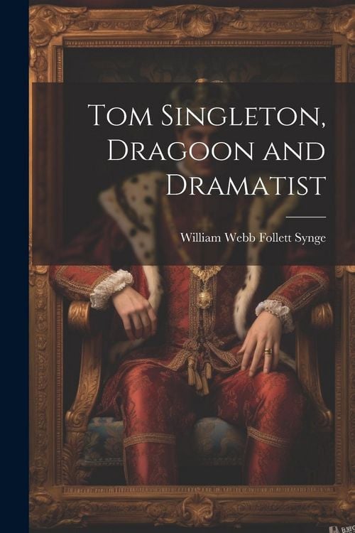 Produktbild: Tom Singleton, Dragoon and Dramatist