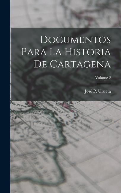 Produktbild: Documentos Para La Historia De Cartagena; Volume 2