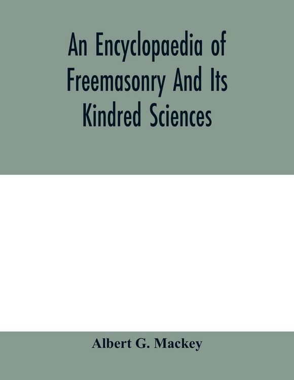 Produktbild: An encyclopaedia of freemasonry and its kindred sciences