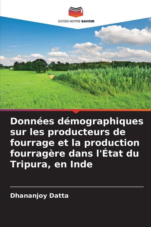 Produktbild: Donn&eacute;es d&eacute;mographiques sur les producteurs de fourrage et la production fourrag&egrave;re dans l'&Eacute;tat du Tripura, en Inde
