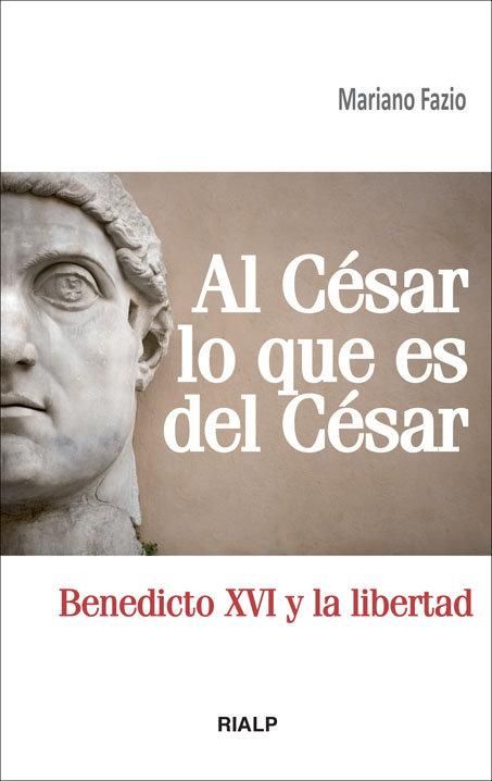 Produktbild: Al C&eacute;sar lo que es del C&eacute;sar : Benedicto XVI y la libertad