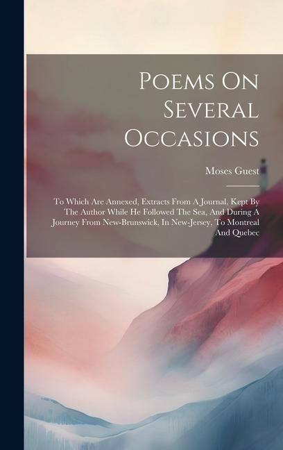 Produktbild: Poems On Several Occasions: To Which Are Annexed, Extracts From A Journal, Kept By The Author While He Followed The Sea, And During A Journey From