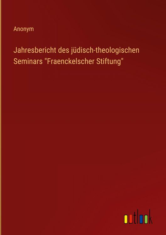 Produktbild: Jahresbericht des j&uuml;disch-theologischen Seminars "Fraenckelscher Stiftung"