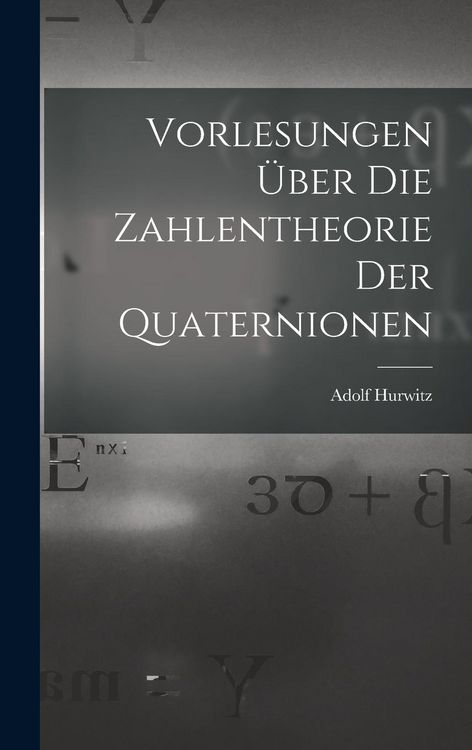 Produktbild: Vorlesungen &uuml;ber die Zahlentheorie der Quaternionen