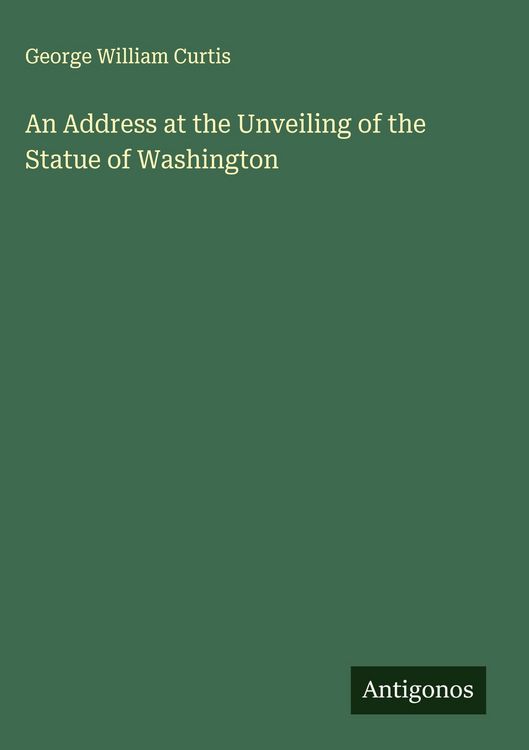 Produktbild: An Address at the Unveiling of the Statue of Washington