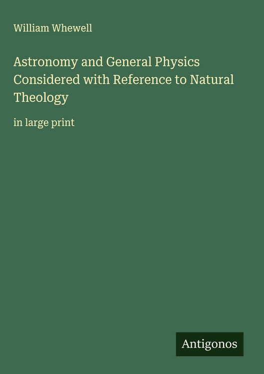Produktbild: Astronomy and General Physics Considered with Reference to Natural Theology