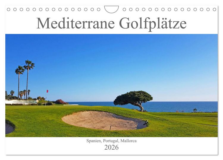 Produktbild: Mediterrane Golfpl&auml;tze - Spanien, Portugal, Mallorca (Wandkalender 2026 DIN A4 quer), CALVENDO Monatskalender