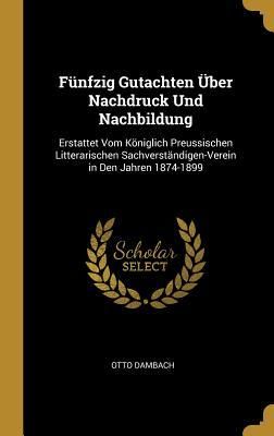 Produktbild: F&uuml;nfzig Gutachten &Uuml;ber Nachdruck Und Nachbildung