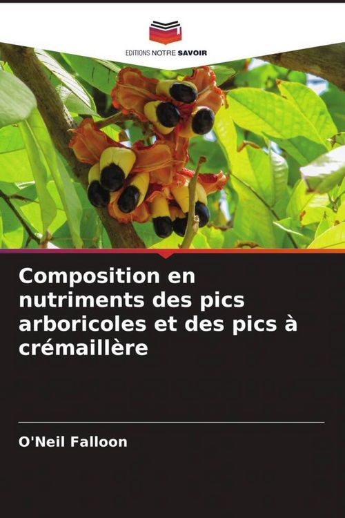 Produktbild: Composition en nutriments des pics arboricoles et des pics &agrave; cr&eacute;maill&egrave;re
