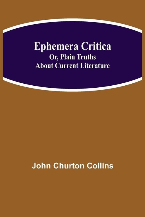 Produktbild: Ephemera Critica; Or, Plain Truths About Current Literature
