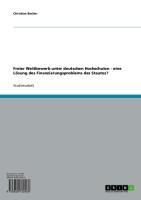 Produktbild: Freier Wettbewerb unter deutschen Hochschulen - eine L&ouml;sung des Finanzierungsproblems des Staates?