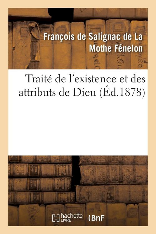 Produktbild: Trait&eacute; de l'Existence Et Des Attributs de Dieu: (Nouvelle &Eacute;dition, Accompagn&eacute;e de Notes Et Pr&eacute;c&eacute;d&eacute;e d'Une Introduction, d'Une Analyse Des Chapitres)