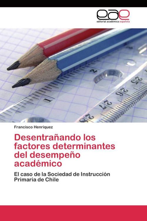 Produktbild: Desentra&ntilde;ando los factores determinantes del desempe&ntilde;o acad&eacute;mico