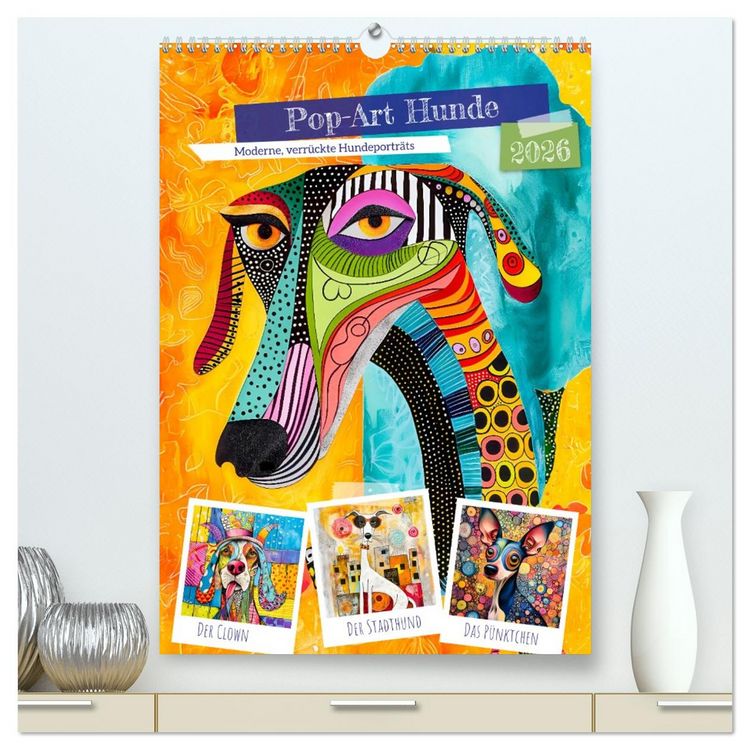 Produktbild: Pop-Art Hunde - Moderne, verr&uuml;ckte Hundeportr&auml;ts (hochwertiger Premium Wandkalender 2026 DIN A2 hoch), Kunstdruck in Hochglanz