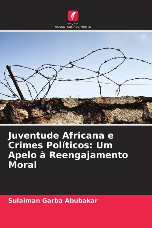 Produktbild: Juventude Africana e Crimes Pol&iacute;ticos: Um Apelo &agrave; Reengajamento Moral