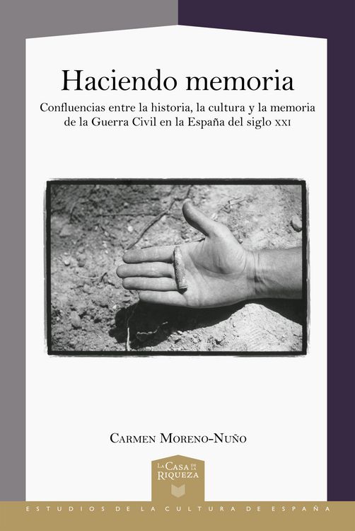 Produktbild: Haciendo memoria : confluencias entre la historia, la cultura y la memoria de la Guerra Civil en la Espa&ntilde;a del siglo XXI