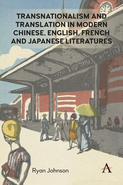 Produktbild: Transnationalism and Translation in Modern Chinese, English, French and Japanese Literatures