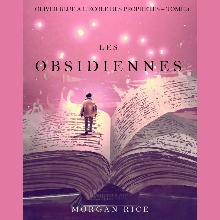 Produktbild: Les Obsidiennes (Oliver Blue &agrave; l'&Eacute;cole des Proph&egrave;tes &ndash; Tome 3)