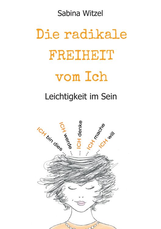 Produktbild: Die radikale Freiheit vom Ich
