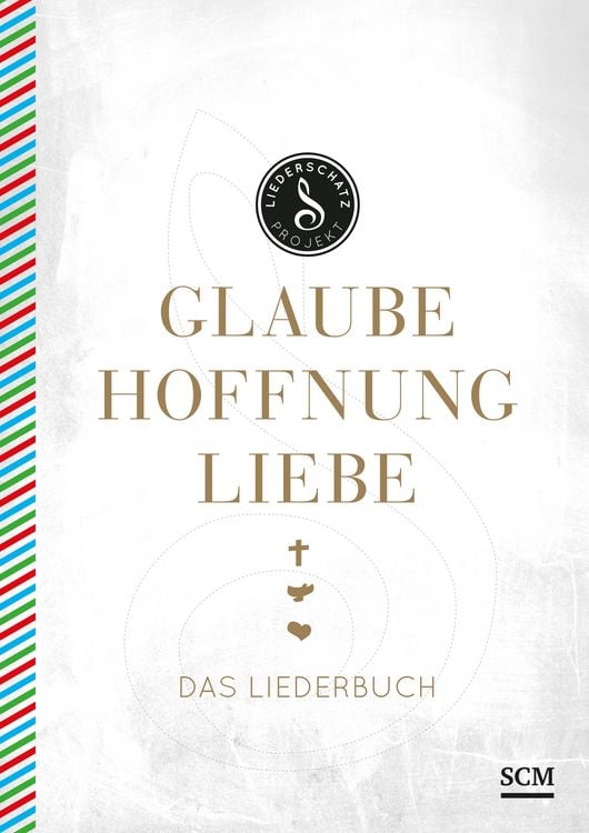 Produktbild: Glaube, Hoffnung, Liebe - Das Liederbuch