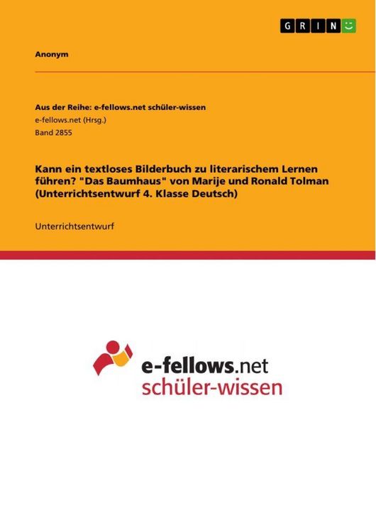 Produktbild: Kann ein textloses Bilderbuch zu literarischem Lernen f&uuml;hren? "Das Baumhaus" von Marije und Ronald Tolman (Unterrichtsentwurf 4. Klasse Deutsch)