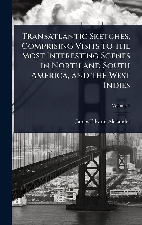Produktbild: Transatlantic Sketches, Comprising Visits to the Most Interesting Scenes in North and South America, and the West Indies
