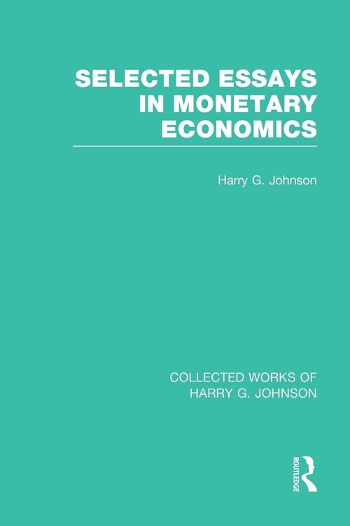 Produktbild: Selected Essays in Monetary Economics (Collected Works of Harry Johnson)