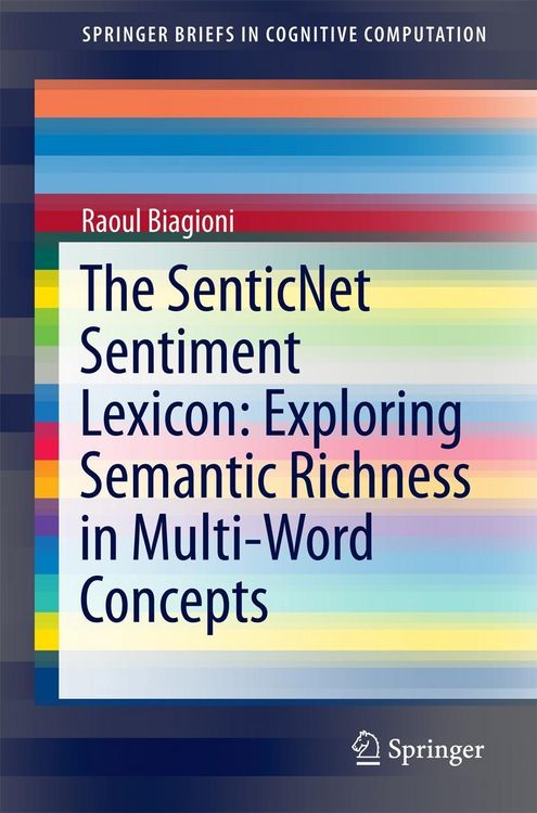 Produktbild: The SenticNet Sentiment Lexicon: Exploring Semantic Richness in Multi-Word Concepts
