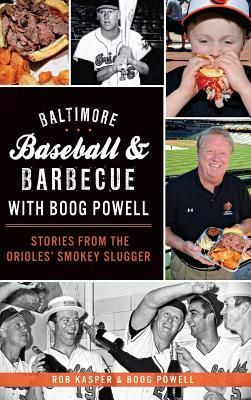 Produktbild: Baltimore Baseball & Barbecue with Boog Powell: Stories from the Orioles' Smokey Slugger