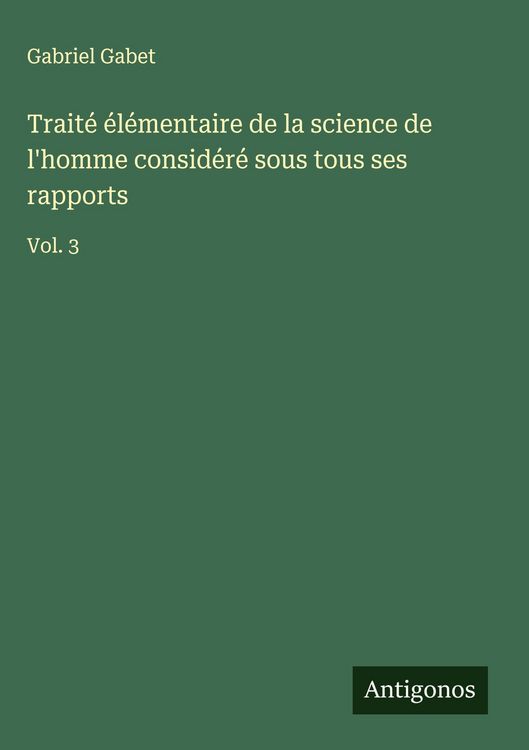 Produktbild: Trait&eacute; &eacute;l&eacute;mentaire de la science de l'homme consid&eacute;r&eacute; sous tous ses rapports