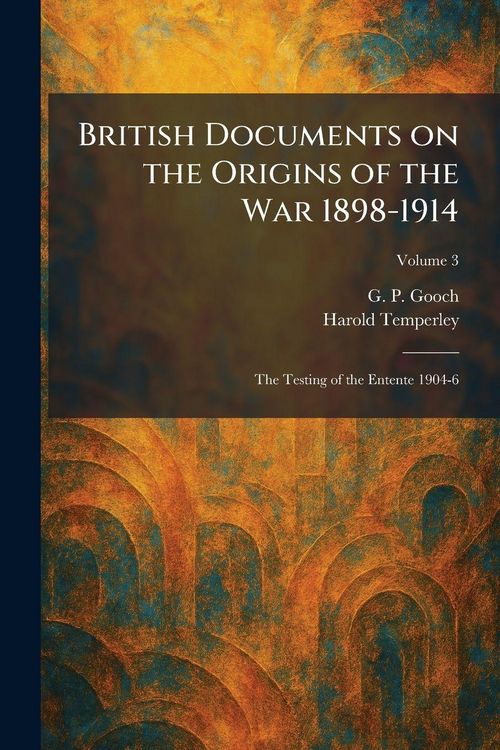 Produktbild: British Documents on the Origins of the War 1898-1914