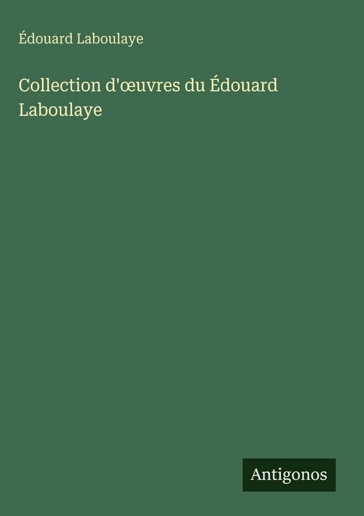 Produktbild: Collection d'&iquest;uvres du &Eacute;douard Laboulaye