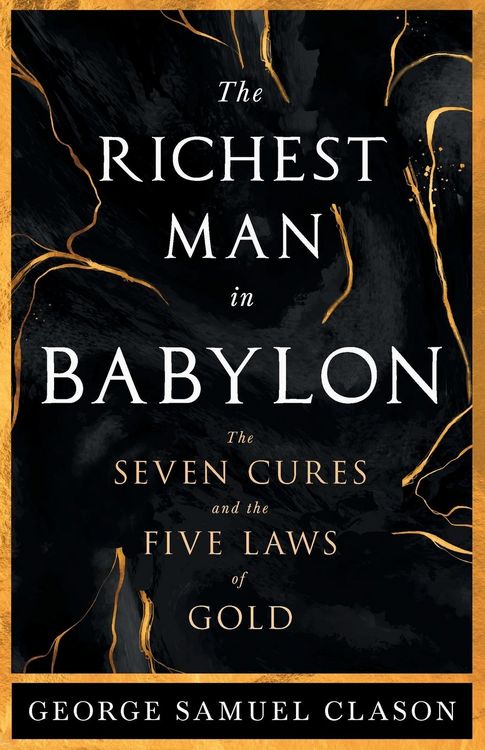 Produktbild: The Richest Man in Babylon - The Seven Cures & The Five Laws of Gold;A Guide to Wealth Management
